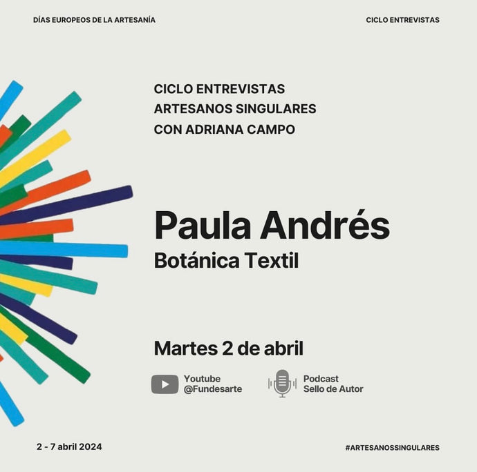 Entrevistas Artesanos Singulares 2024 - Paula Andrés de Botánica Textil